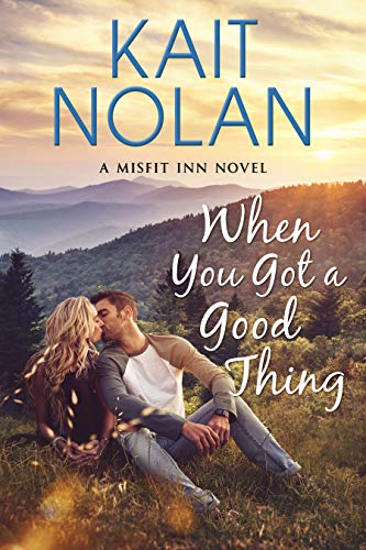 When You Got A Good Thing by Kait Nolan