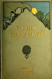 To Him That Hath by Leroy Scott