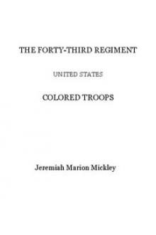 The Forty-third regiment United States Colored Troops by Jeremiah Marion Mickley