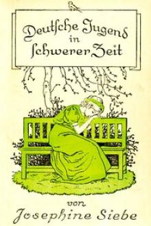 Deutsche Jugend in schwerer Zeit: Erzählung für die Jugend by Josephine Siebe