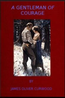 A Gentleman of Courage by James Oliver Curwood