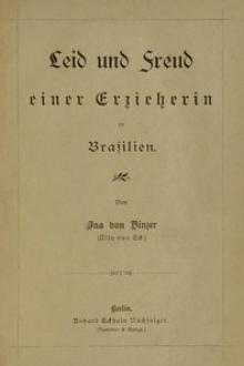 Leid und Freud einer Erzieherin in Brasilien by Ina von Binzer