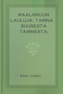 Maaliskuun lauluja; Tarina suuresta tammesta; Yökehrääjä by Eino Leino