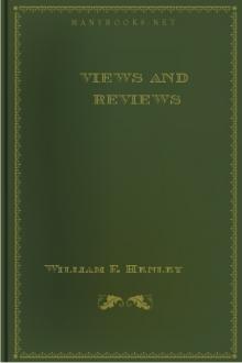 Views and Reviews by William Ernest Henley