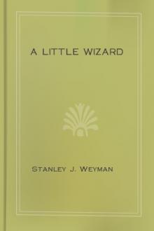 A Little Wizard by Stanley J. Weyman