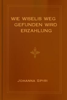 Wie Wiselis Weg gefunden wird Erzahlung by Johanna Spyri