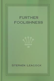 Further Foolishness by Stephen Leacock