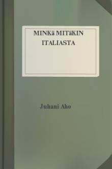 Minkä mitäkin Italiasta by Juhani Aho