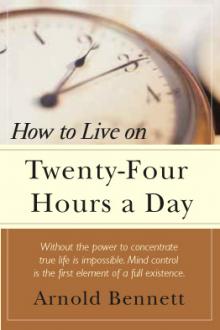 How to Live on 24 Hours a Day by Arnold Bennett