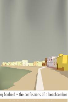 The Confessions of a Beachcomber by E. J. Banfield