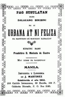 Pag Susulatan nang Dalauang Binibini na si Urbana at ni Feliza by Modesto de Castro