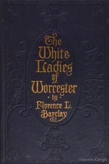 The White Ladies of Worcester by Florence L. Barclay