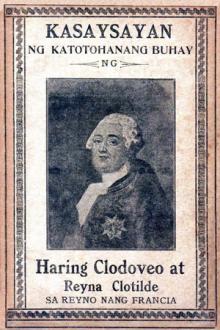 Kasaysayan ng Katotohanang Buhay ng Haring Clodeveo at Reyna Clotilde sa Reyno nang Francia by Cleto R. Ignacio