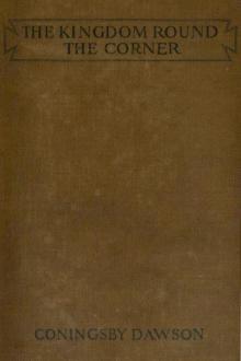 The Kingdom Round the Corner by Coningsby Dawson