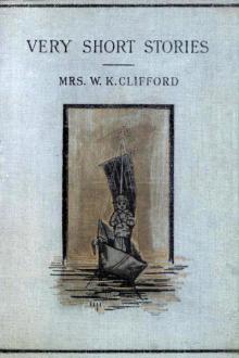 Very Short Stories and Verses For Children by Mrs. W. K. Clifford