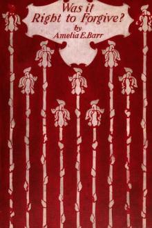 Was It Right to Forgive? by Amelia E. Barr