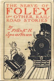 The Nerve of Foley by Frank H. Spearman