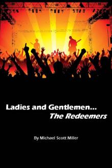 Ladies and Gentlemen...The Redeemers by Michael Scott Miller