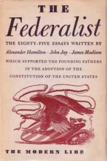 The Federalist Papers by James Madison Alexander Hamilton John Jay