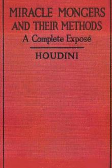 The Miracle Mongers and their Methods by Harry Houdini